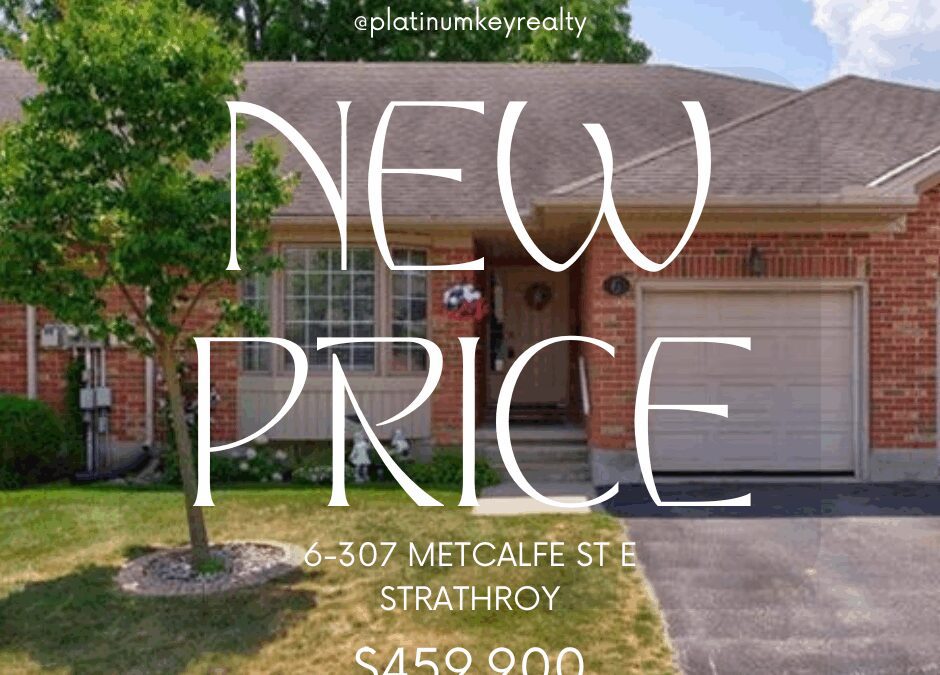 New Price in Strathroy! 6-307 Metcalfe St E – $459,900